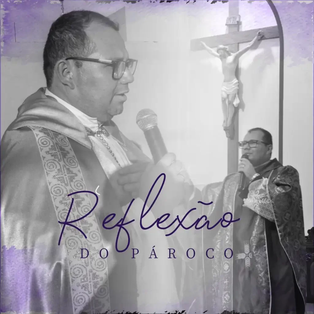 Reflexão do Pároco.
